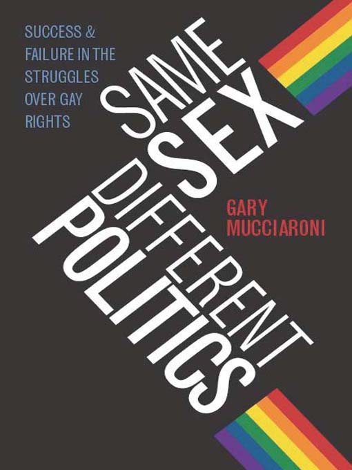 Title details for Same Sex, Different Politics by Gary Mucciaroni - Available